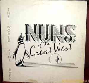 Nuns Of The Great West - The World Ain't Safe