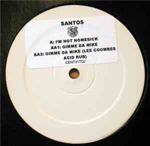 Santos - I'm Not Homesick / Gimme Da Mike