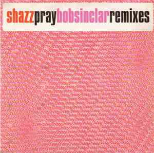 Shazz - Pray (Bob Sinclar Remixes)