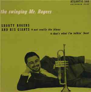Shorty Rogers And His Giants - The Swinging Mr. Rogers
