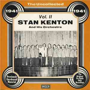 Stan Kenton And His Orchestra - The Uncollected Vol. II - 1941