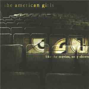 The American Girls - Like The Movies, Only Slower
