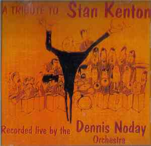 The Dennis Noday Orchestra - A Tribute To Stan Kenton