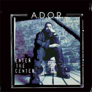 A.D.O.R. - Enter The Center