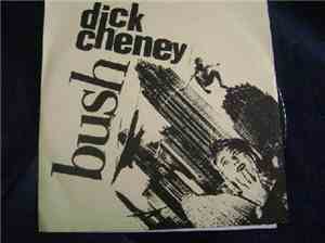 B.U.S.H. / Dick Cheney - B.U.S.H. / Dick Cheney