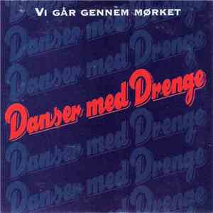 Danser Med Drenge - Vi Går Gennem Mørket