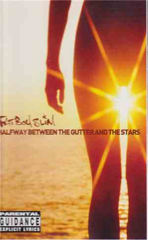 Fatboy Slim - Halfway Between The Gutter And The Stars
