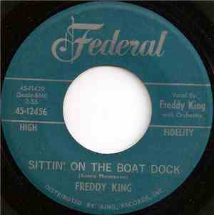 Freddy King - Sittin' On The Boat Dock / Side Tracked