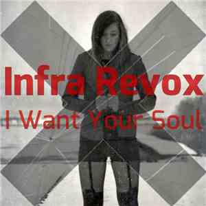 Infra Revox - I Want Your Soul