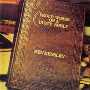 Ken Hensley - Proud Words On A Dusty Shelf