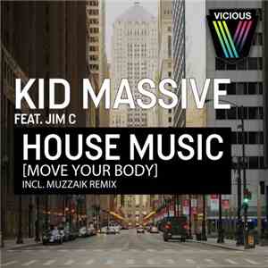 Kid Massive Feat. Jim C - House Music (Move Your Body)