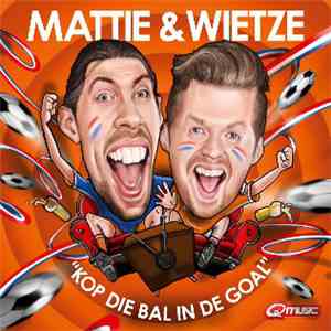 Mattie & Wietze - Kop Die Bal In De Goal
