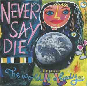 Never Say Die  - Never Say Die / The World Is A Lady