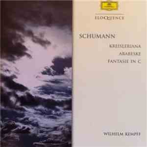 Schumann - Wilhelm Kempff - Kreisleriana, Arabeske & Fantasie In C