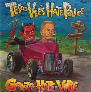 Tesco Vee's Hate Police - Gonzo Hate Vibe