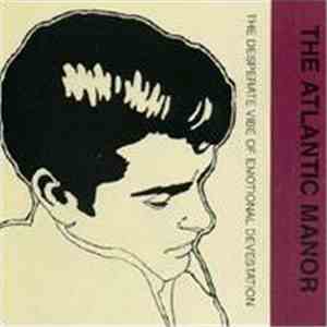 The Atlantic Manor - The Desperate Vibe Of Emotional Devestation