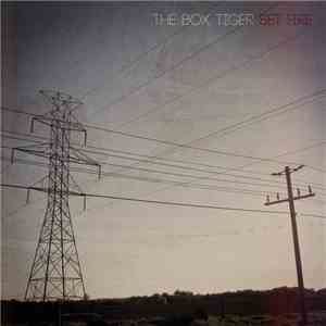 The Box Tiger - Set Fire