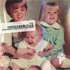 The Impossebulls - The More Things Stay The Same