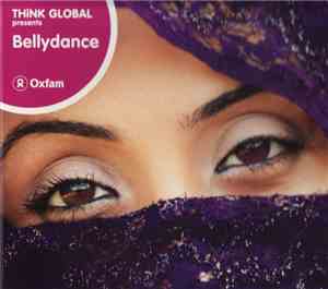 Various - Think Global Presents Bellydance