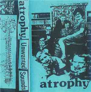 Atrophy - Unwanted Sounds