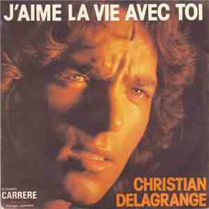 Christian Delagrange - J'Aime La Vie Avec Toi