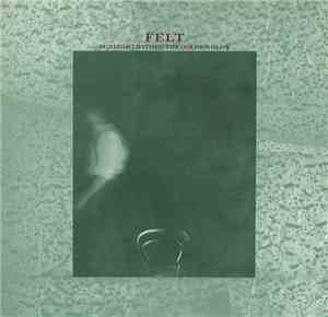 Felt - Sunlight Bathed The Golden Glow
