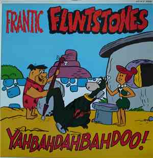 Frantic Flintstones - Yahbahdahbahdoo!