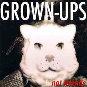 Grown-Ups - Not Friends
