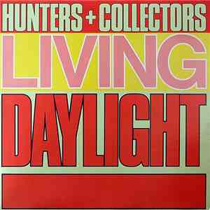 Hunters + Collectors - Living Daylight
