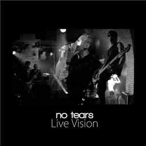 No Tears  - Live Vision