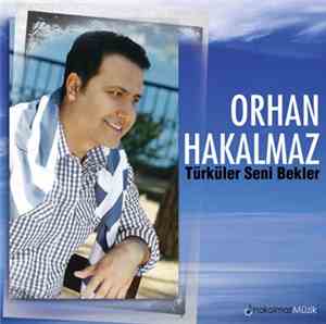 Orhan Hakalmaz - Türküler Seni Bekler