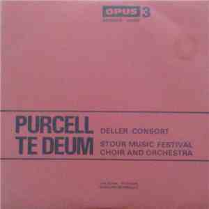 Purcell / Deller Consort, Stour Music Festival Choir And Orchestra - Te Deu ...