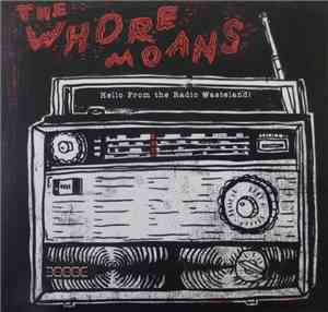 The Whore Moans - Hello From the Radio Wasteland