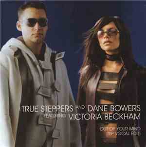 True Steppers And Dane Bowers Featuring Victoria Beckham - Out Of Your Mind