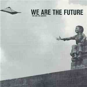 Various - We Are The Future: You Are The Answer