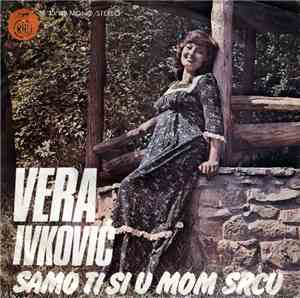 Vera Ivković - Samo Ti Si U Mom Srcu