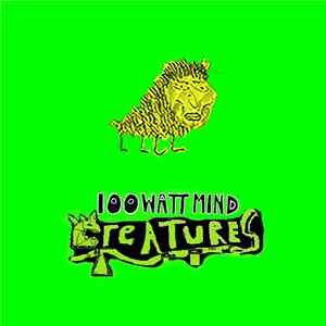 100 Watt Mind - Creatures