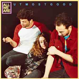 All We Are - Utmost Good