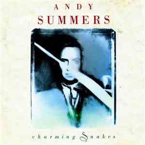 Andy Summers - Charming Snakes