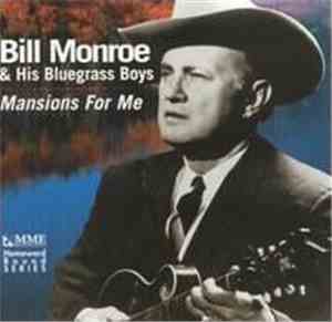 Bill Monroe And His Bluegrass Boys - Mansions For Me