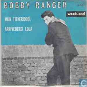 Bobby Ranger - Mijn Tieneridool / Arrivederci Lola