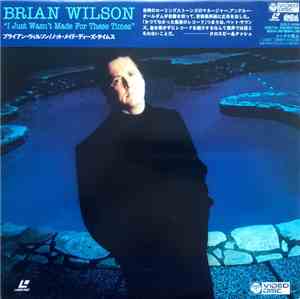 Brian Wilson - I Just Wasn't Made For These Times