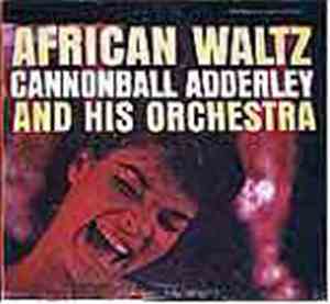 Cannonball Adderley And His Orchestra - African Waltz