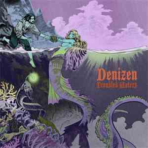 Denizen  - Troubled Waters