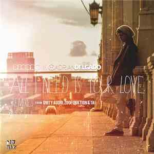 Deorro Feat. Adrian Delgado  - All I Need Is Your Love - Remixes