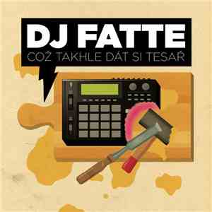 DJ Fatte - Což Takhle Dát Si Tesař