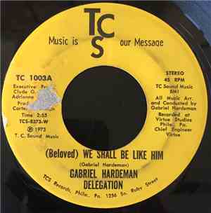 Gabriel Hardeman Delegation - (Beloved) We Shall Be LIke Him / I Shall Not  ...