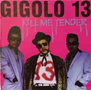 Gigolo 13 - Kill Me Tender
