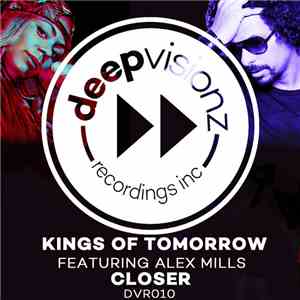 Kings Of Tomorrow Featuring Alex Mills - Closer