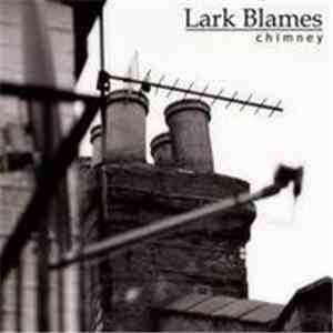 Lark Blames - Chimney